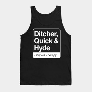 Ditcher, Quick & Hyde - Couples Therapy - white print for dark items Tank Top